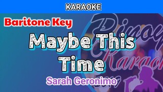 Maybe This Time by Sarah Geronimo (Karaoke : Baritone Key)
