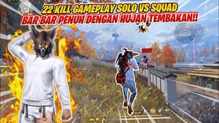 22 KILL GAMEPLAY SOLO VS SQUAD BAR-BAR PENUH TEMBAKAN!! FREEFIRE