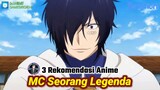 3 Rekomendasi Anime Overpower Terbaik Dimana Mc Seorang Legenda | Anime Gamedroid