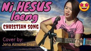 Ni HESUS laeng (Christian song) Cover by Jena Almoite Diaz