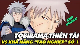 Hokoge Đệ Nhị - Senju Tobirama | Sức mạnh Thiên Tài đi cùng khả năng &quot;Tạo Nghiệp&quot; số 1 trong Naruto