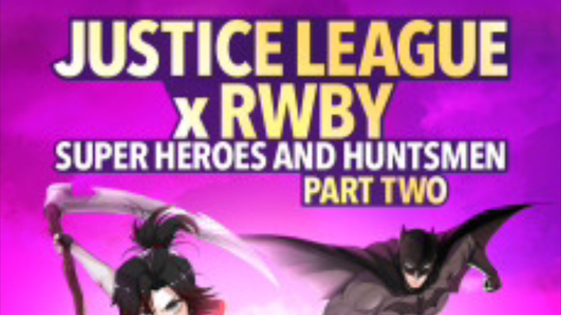 Justice League x RWBY: Super Heroes & Huntsmen Part Two - Rotten Tomatoes