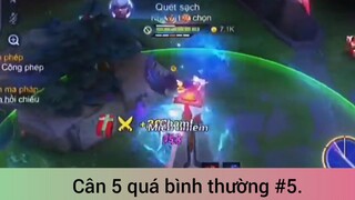 Cân 5 quá bình thường p5