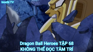 Dragon Ball Heroes TẬP 68-KHÔNG THỂ ĐỌC TÂM TRÍ