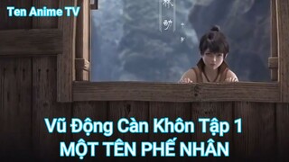 Vũ Động Càn Khôn Tập 1-MỘT TÊN PHẾ NHÂN