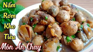 NẤM RƠM KHO TIÊU - món chay ngon dễ làm - tú lê miền tây