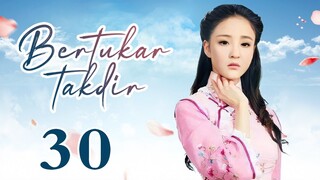 【INDO SUB】Bertukar takdir 30丨Switch of Fate EP30