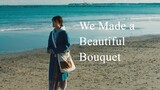 We Made a Beautiful Bouquet | Japanese Movie 2021