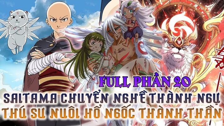 Saitama Chuyển Nghề Thành Ngự Linh Sư Nuôi Hổ Ngốc Thành Thần | Full Phần 20| Review Truyện Tranh