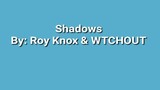 Shadows - by: Roy Knox & WTCHOUT