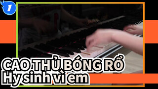 CAO THỦ BÓNG RỔ| OP-Hy sinh vì em -Chơi đàn Piano_1