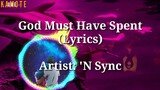 (God Must Have Spent) A Little More Time On You (Lyrics)- *NSYNC