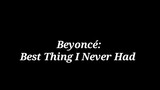 Beyoncé_-_Best_Thing_I_Never_Had