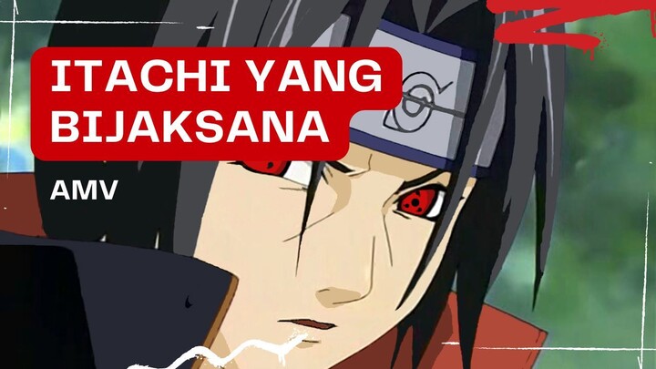 (EDIT AMV) - ITACHI YANG BIJAKSANA