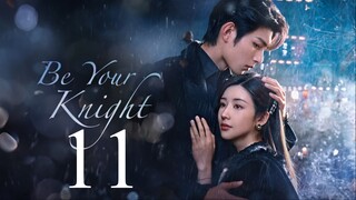 EP11 Be Your Knight (2024)