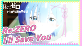 [Re:ZERO] I'll Save You No Matter How Many Times I Die