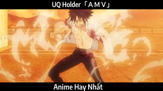 UQ Holder「ＡＭＶ」Hay Nhất