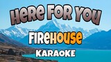 Here For You - Firehouse (KARAOKE)