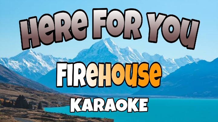 Here For You - Firehouse (KARAOKE)