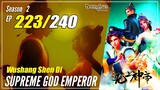 【Wu Shang Shen Di】 S2 EP 223 (287) - Supreme God Emperor | MultiSub 1080P