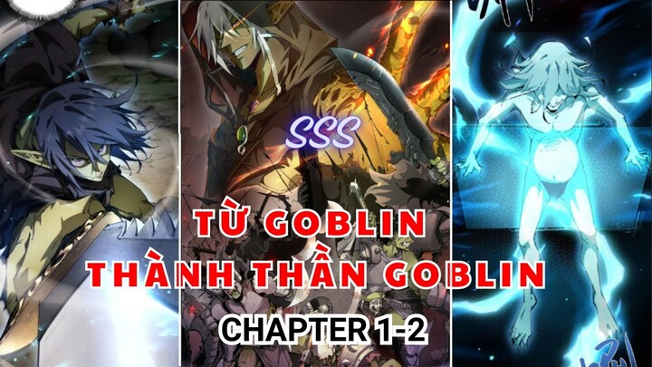 Chapter 1-2 Trọng Sinh Ta Từ Goblin Thành Thần Goblin SSS, Chuyển Sinh Thành Goblin Chap 1-2