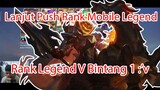 Lanjut Push Rank Mobile Legend - Rank Legend V Bintang 1 :'v