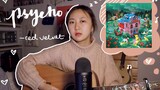 [Music]Cover: Memetik Gitar + Menyanyi Lagu Psycho Milik Red Velvet