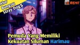 Kekuatan Yang Sangat Berbahaya - Alur Cerita Anime Bungou Stray Dogs