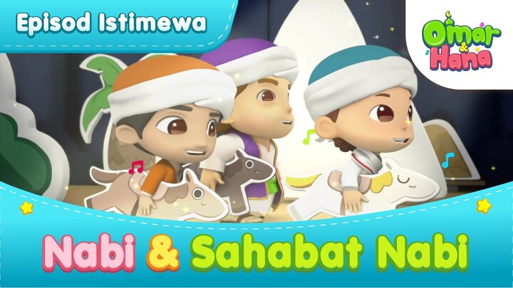 Episod Istimewa Nabi & Sahabat Nabi | Omar & Hana | Kisah & Lagu Kanak-kanak Islami