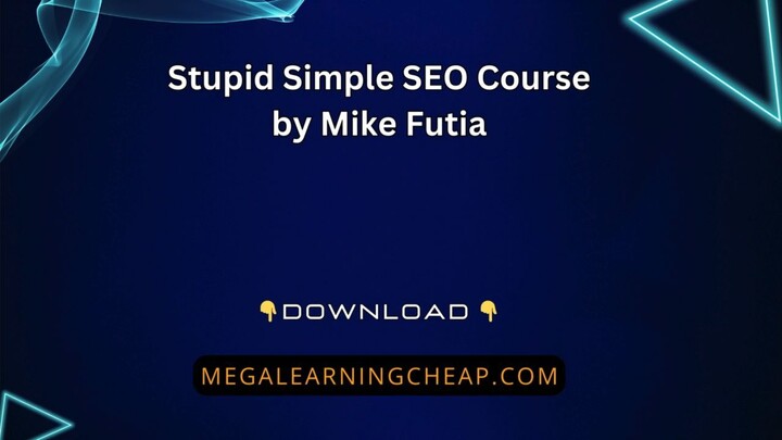 Stupid Simple SEO Course by Mike Futia