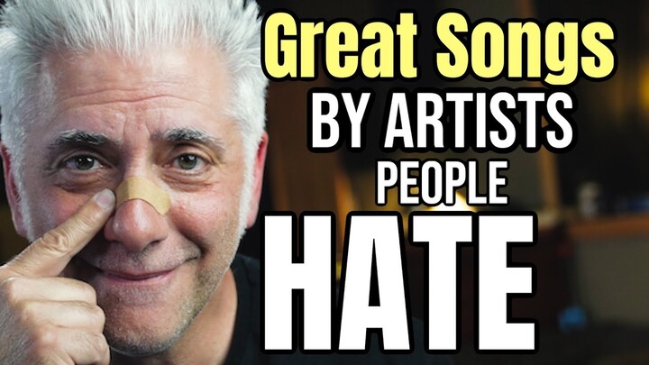 Great Songs By Artists You Hate