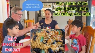 Mì spaghetti tôm hải sản/gặp khách chảnh đi ăn người pháp nói ngay tại bàn/cuộc sống pháp