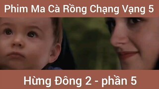 Phim ma cà rồng chạng vạng 5 Hùng Đông 2 phần 5