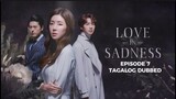 Love in Sadness Episode 7 Tagalog Dubbed