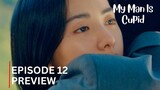 My Man is Cupid Episode 12 Preview