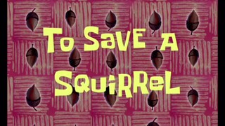 Spongebob Squarepants S5 (Malay) - To Save A Squirrel