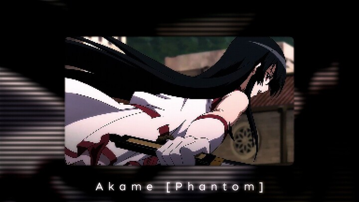 Akame [Phantom] Badas AMV Edit