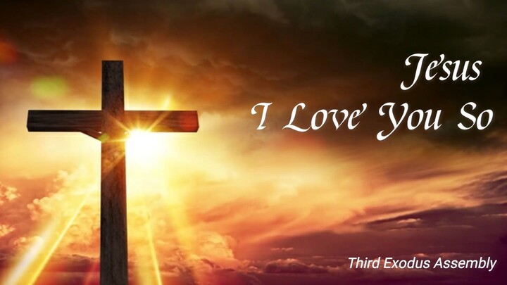 Jesus I Love You So - Third Exodus