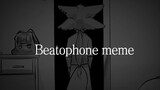 【Oc / meme】 Beatophone meme