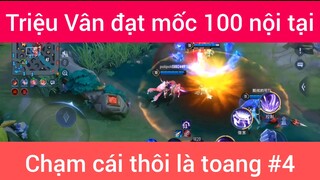 Triệu Vân đạt mốc 100 nội tại chạm cái thôi là toang #4