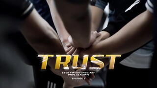TRUST EP1 - EVOS VIP Documentary [PMPL S4]