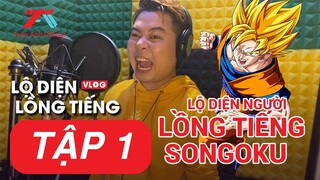 LỘ DIỆN NGƯỜI LỒNG TIẾNG CHO SONGOKU | LỘ DIỆN LỒNG TIẾNG | TẬP 1 | TUẤN ANH