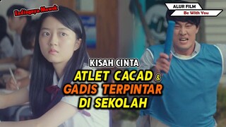 IKATAN CINTA ATLET CACAD DAN GADIS TERPINTAR DI SEKOLAH - Alur Cerita Film Be With You (2018)