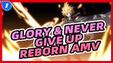 It’s Called Glory Because Never Give Up | Katekyo Hitman Reborn AMV_1