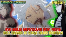 DANMACHI SEASON 5 - BELL CRANEL DI SIKSA‼️ RYU MULAI MENYERANG DEWI FREYA