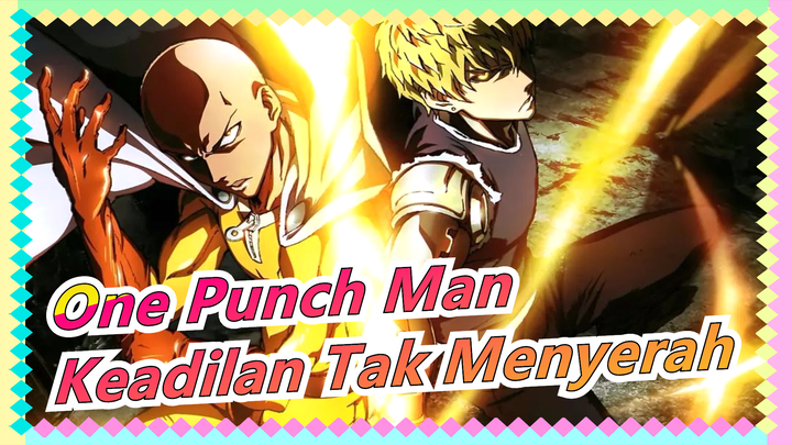 [One Punch Man/Keren] Pahlawan Tak Terkalahkan Dan Keadilan Tak Menyerah