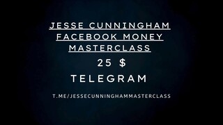 Jesse cunningham facebook money masterclass 25$
