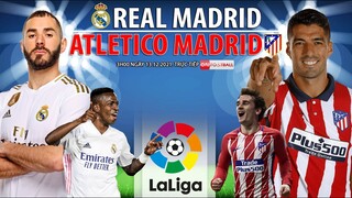 LA LIGA | Trực tiếp Real Madrid vs Atletico (3h00 ngày 13/12) ON Football. NHẬN ĐỊNH BÓNG ĐÁ