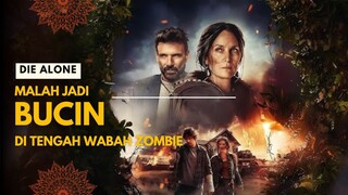 DIE ALONE | BUCIN SAMPAI MATI DI TENGAH WABAH ZOMBIE
