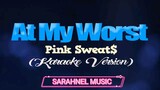 AT MY WORST - Pink Sweat$ (KARAOKE VERSION)